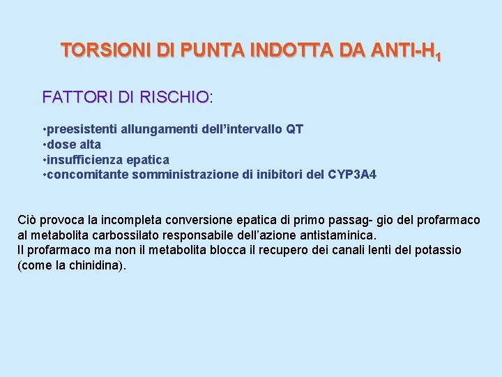 TORSIONI DI PUNTA INDOTTA DA ANTI-H 1 FATTORI DI RISCHIO: RISCHIO • preesistenti allungamenti