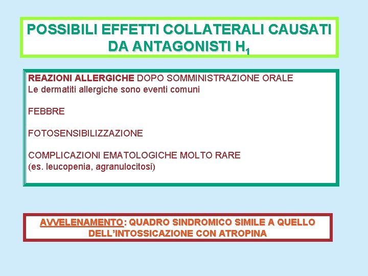 POSSIBILI EFFETTI COLLATERALI CAUSATI DA ANTAGONISTI H 1 REAZIONI ALLERGICHE DOPO SOMMINISTRAZIONE ORALE Le