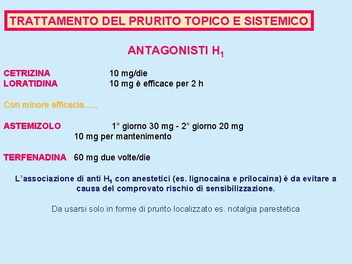TRATTAMENTO DEL PRURITO TOPICO E SISTEMICO ANTAGONISTI H 1 CETRIZINA LORATIDINA 10 mg/die 10