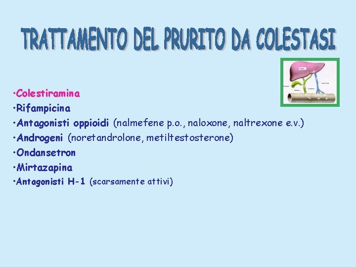  • Colestiramina • Rifampicina • Antagonisti oppioidi (nalmefene p. o. , naloxone, naltrexone
