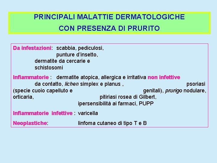 PRINCIPALI MALATTIE DERMATOLOGICHE CON PRESENZA DI PRURITO Da infestazioni: infestazioni scabbia, pediculosi, punture d’insetto,