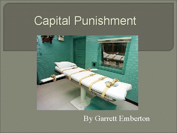 Capital Punishment By Garrett Emberton 