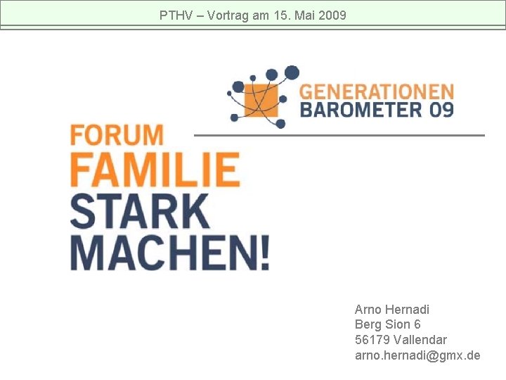 PTHV – Vortrag am 15. Mai 2009 Arno Hernadi Berg Sion 6 56179 Vallendar