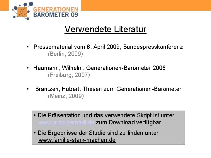 Verwendete Literatur • Pressematerial vom 8. April 2009, Bundespresskonferenz (Berlin, 2009) • Haumann, Wilhelm: