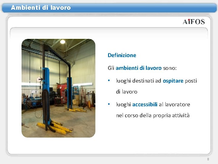 Ambienti di lavoro Definizione Gli ambienti di lavoro sono: • luoghi destinati ad ospitare