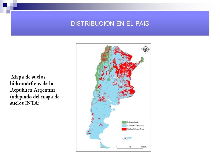DISTRIBUCION EN EL PAIS Mapa de suelos hidromórficos de la Republica Argentina (adaptado del