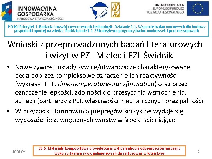 PO IG: Priorytet 1. Badania i rozwój nowoczesnych technologii: Działanie 1. 1. Wsparcie badań PO IG: Priorytet 1. Badania i rozwój nowoczesnych technologii: Działanie 1. 1. Wsparcie badań