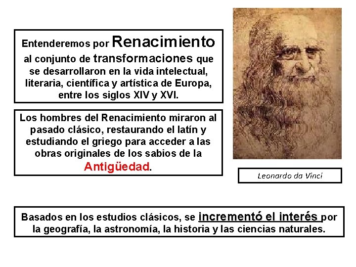 Entenderemos por Renacimiento al conjunto de transformaciones que se desarrollaron en la vida intelectual,