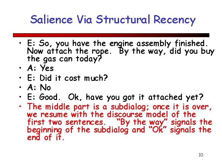 Salience Via Structural Recency • E: So, you have the engine assembly finished. Now