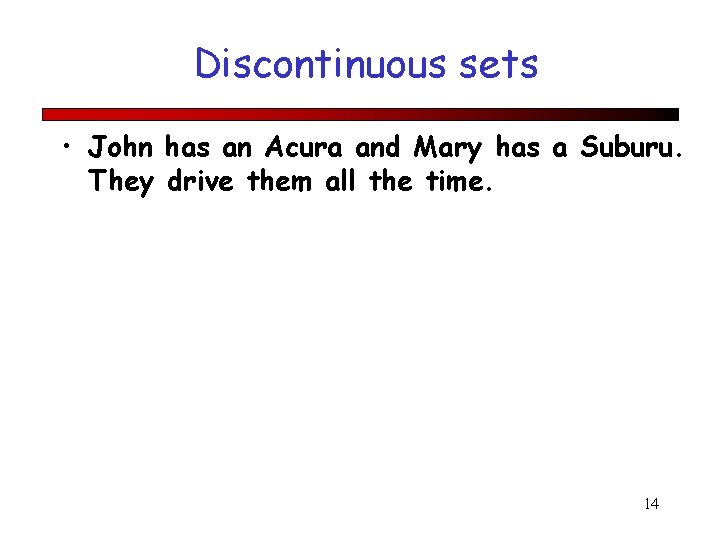 Discontinuous sets • John has an Acura and Mary has a Suburu. They drive