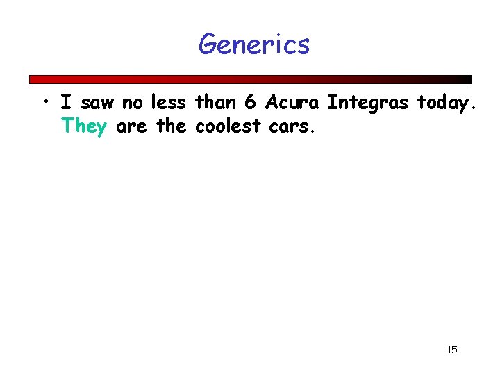 Generics • I saw no less than 6 Acura Integras today. They are the