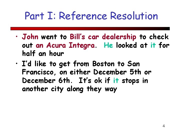 Part I: Reference Resolution • John went to Bill’s car dealership to check out