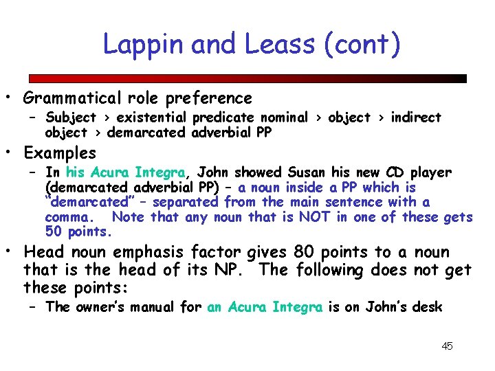 Lappin and Leass (cont) • Grammatical role preference – Subject > existential predicate nominal