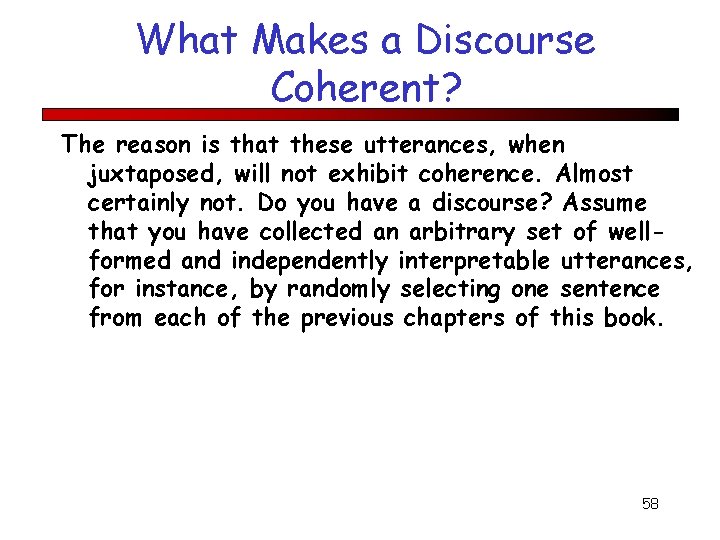 What Makes a Discourse Coherent? The reason is that these utterances, when juxtaposed, will