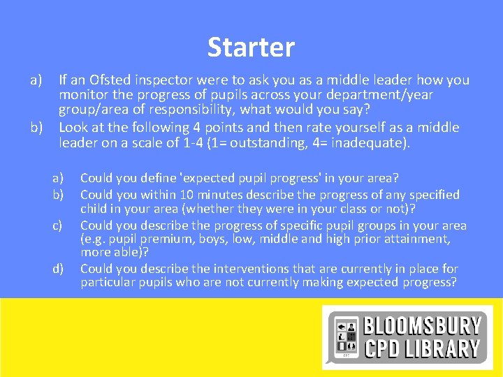 Starter a) If an Ofsted inspector were to ask you as a middle leader