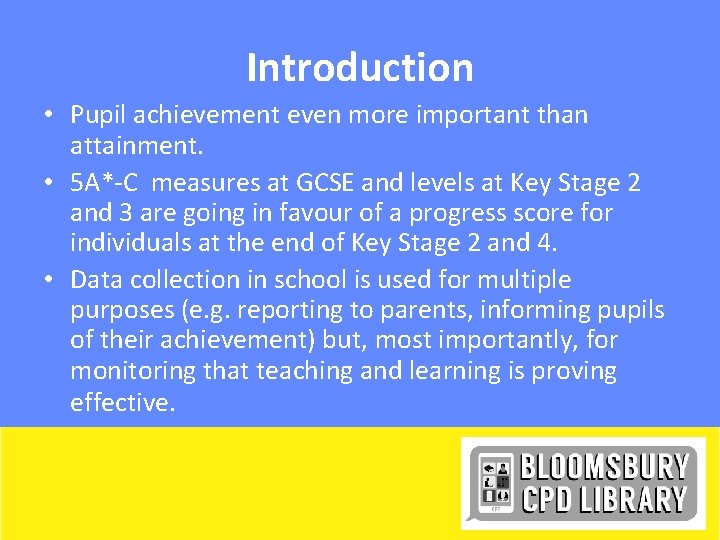 Introduction • Pupil achievement even more important than attainment. • 5 A*-C measures at