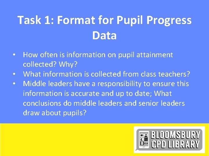 Task 1: Format for Pupil Progress Data • How often is information on pupil