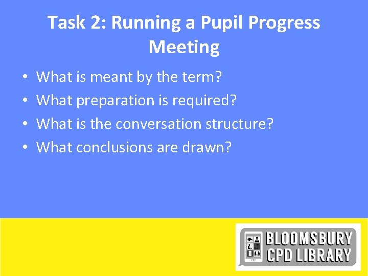 Task 2: Running a Pupil Progress Meeting • • What is meant by the