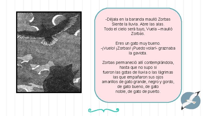 -Déjala en la baranda maulló Zorbas Siente la lluvia. Abre las alas. Todo el -Déjala en la baranda maulló Zorbas Siente la lluvia. Abre las alas. Todo el