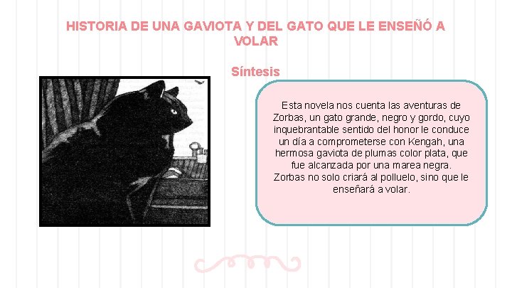 HISTORIA DE UNA GAVIOTA Y DEL GATO QUE LE ENSEÑÓ A VOLAR Síntesis Esta HISTORIA DE UNA GAVIOTA Y DEL GATO QUE LE ENSEÑÓ A VOLAR Síntesis Esta