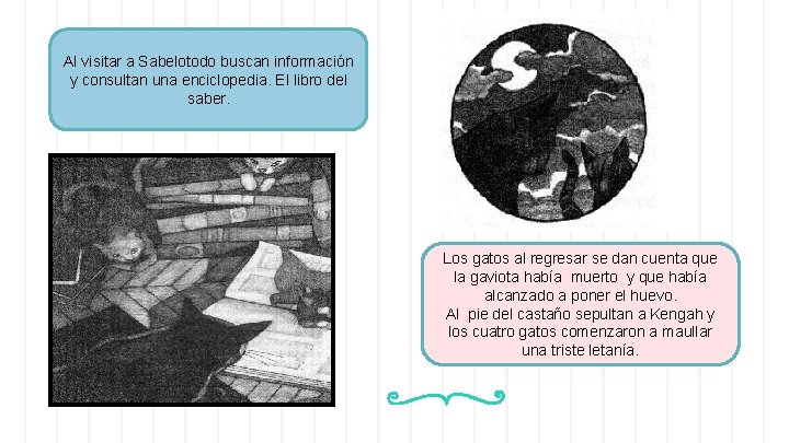 Al visitar a Sabelotodo buscan información y consultan una enciclopedia. El libro del saber. Al visitar a Sabelotodo buscan información y consultan una enciclopedia. El libro del saber.