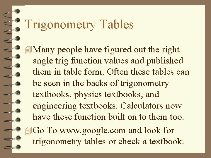Trigonometry Tables 4 Many people have figured out the right angle trig function values