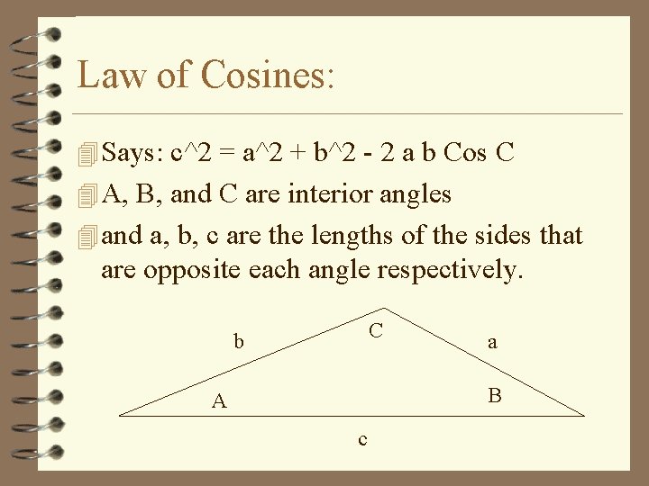 Law of Cosines: 4 Says: c^2 = a^2 + b^2 - 2 a b