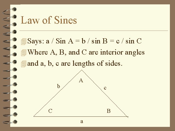 Law of Sines 4 Says: a / Sin A = b / sin B