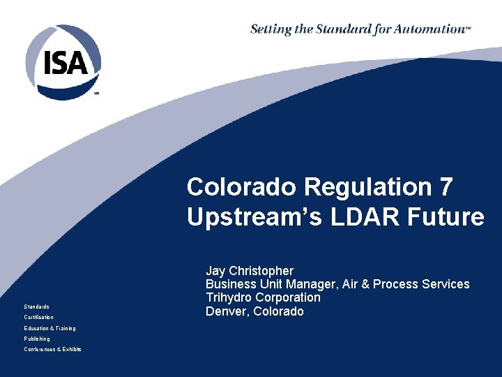 Colorado Regulation 7 Upstream’s LDAR Future Standards Certification Education & Training Publishing Conferences &