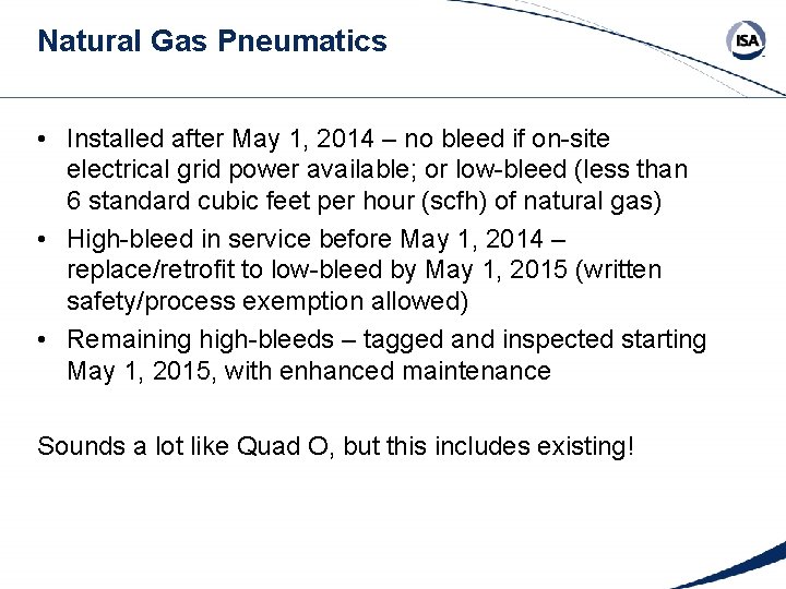 Natural Gas Pneumatics • Installed after May 1, 2014 – no bleed if on-site