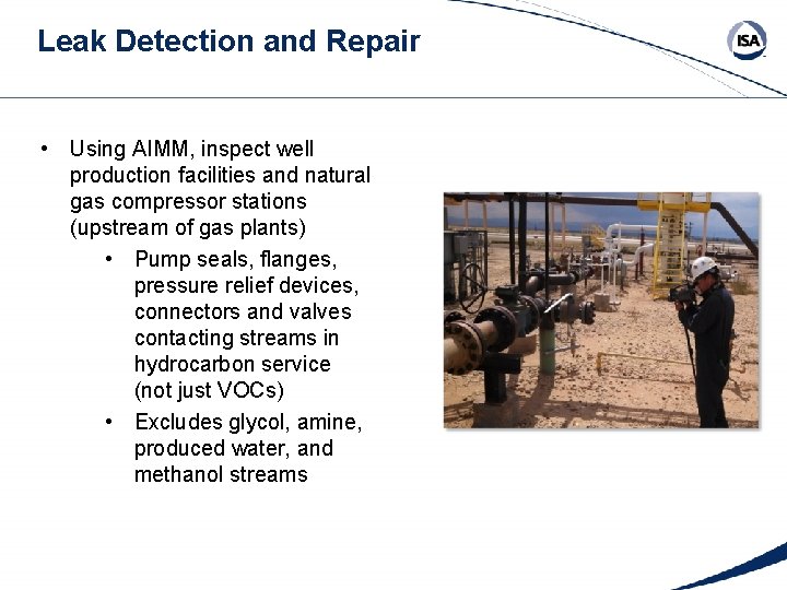 Leak Detection and Repair • Using AIMM, inspect well production facilities and natural gas