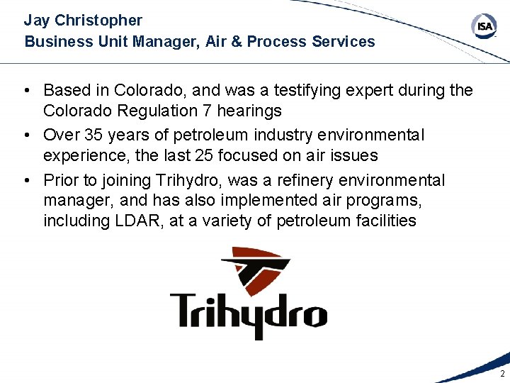 Jay Christopher Business Unit Manager, Air & Process Services • Based in Colorado, and