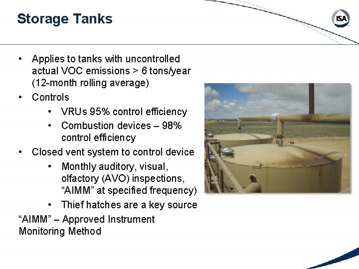 Storage Tanks • Applies to tanks with uncontrolled actual VOC emissions > 6 tons/year