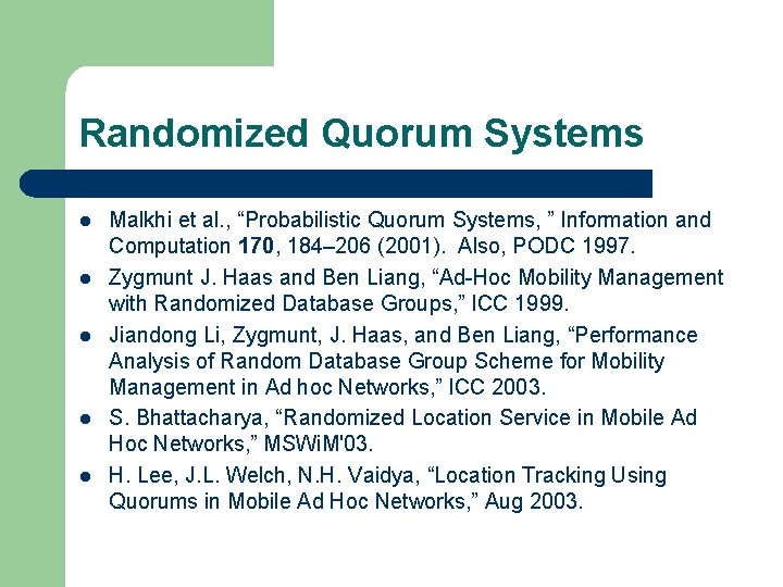 Randomized Quorum Systems l l l Malkhi et al. , “Probabilistic Quorum Systems, ”