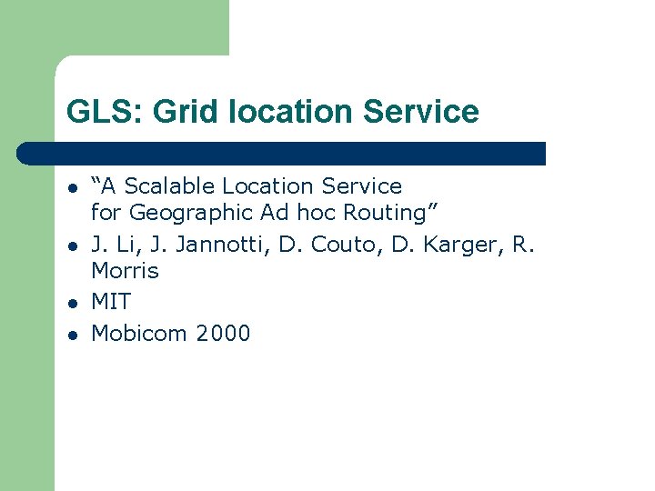 GLS: Grid location Service l l “A Scalable Location Service for Geographic Ad hoc