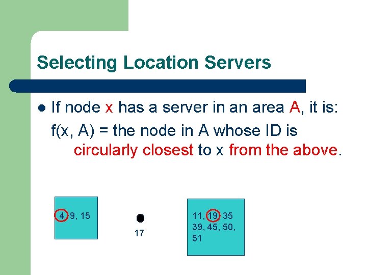 Selecting Location Servers l If node x has a server in an area A,