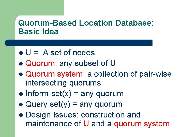 Quorum-Based Location Database: Basic Idea U = A set of nodes l Quorum: any