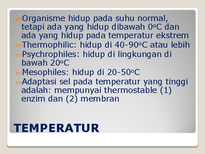 Organisme hidup pada suhu normal, tetapi ada yang hidup dibawah 0 o. C Organisme hidup pada suhu normal, tetapi ada yang hidup dibawah 0 o. C