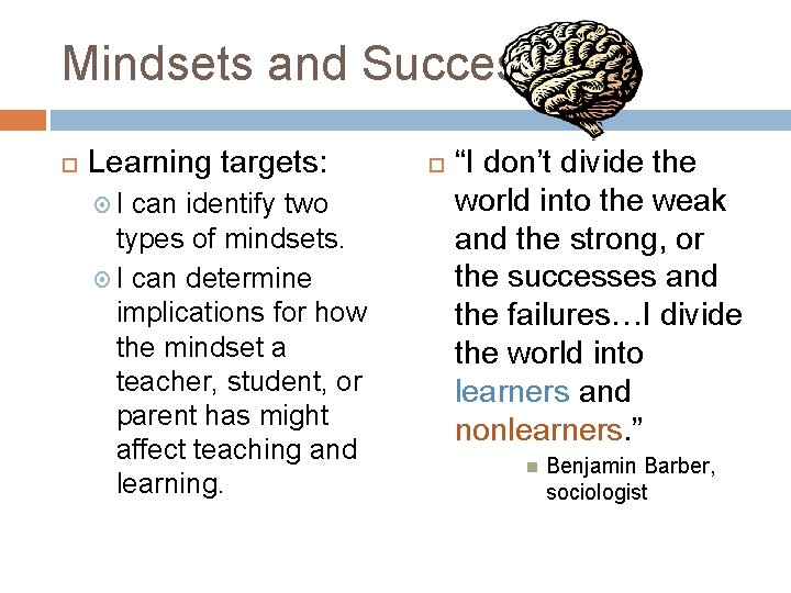 Mindsets and Success Learning targets: I can identify two types of mindsets. I can