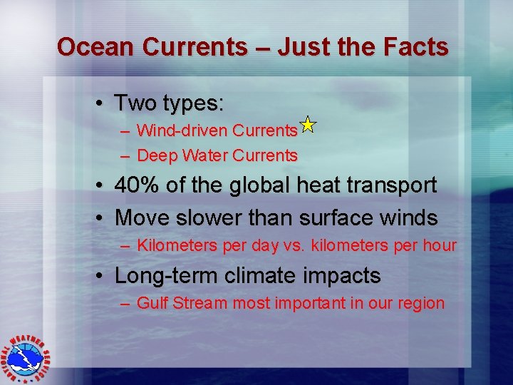 Ocean Currents – Just the Facts • Two types: – Wind-driven Currents – Deep