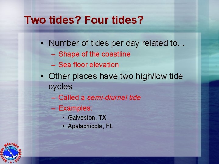 Two tides? Four tides? • Number of tides per day related to… – Shape