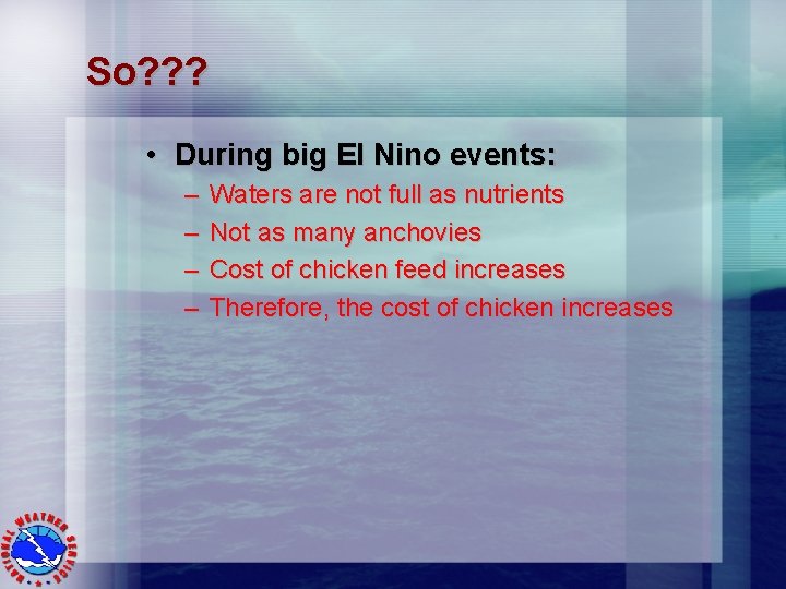 So? ? ? • During big El Nino events: – – Waters are not