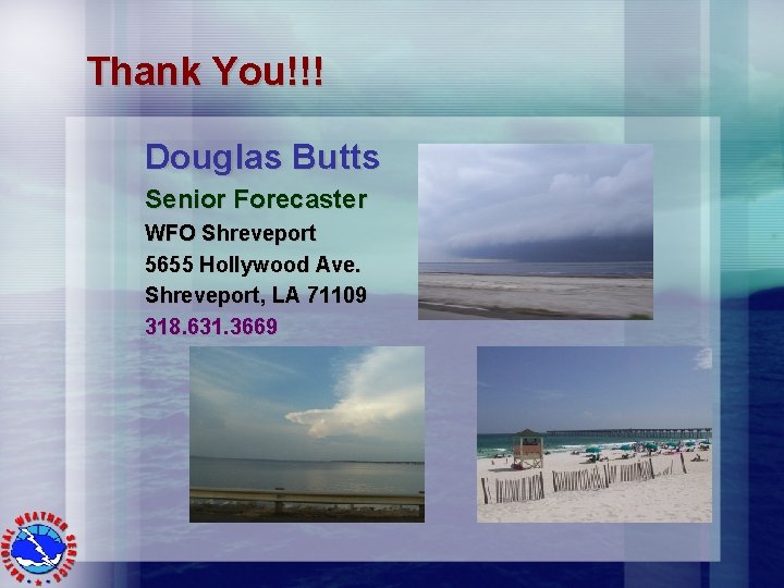 Thank You!!! Douglas Butts Senior Forecaster WFO Shreveport 5655 Hollywood Ave. Shreveport, LA 71109