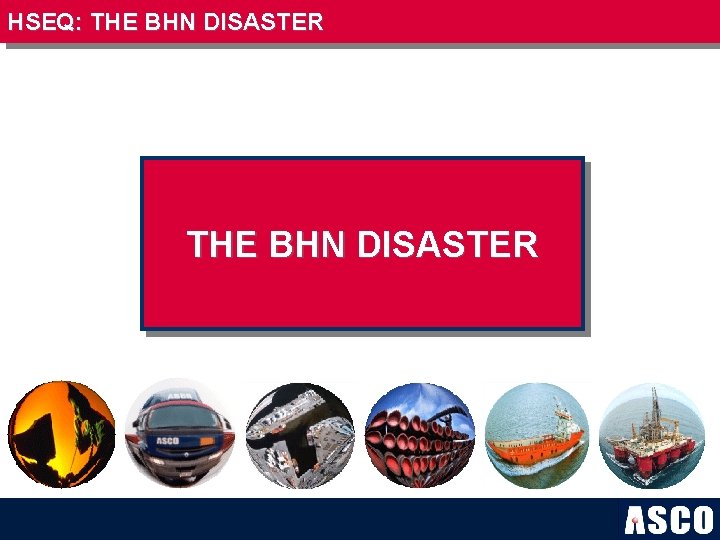 HSEQ: THE BHN DISASTER 