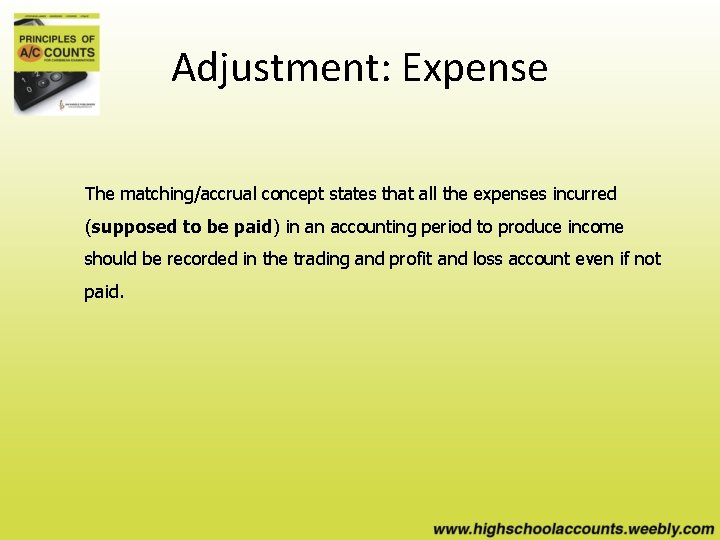 Adjustment: Expense The matching/accrual concept states that all the expenses incurred (supposed to be