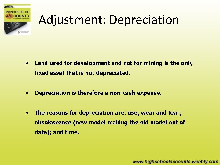 Adjustment: Depreciation • Land used for development and not for mining is the only