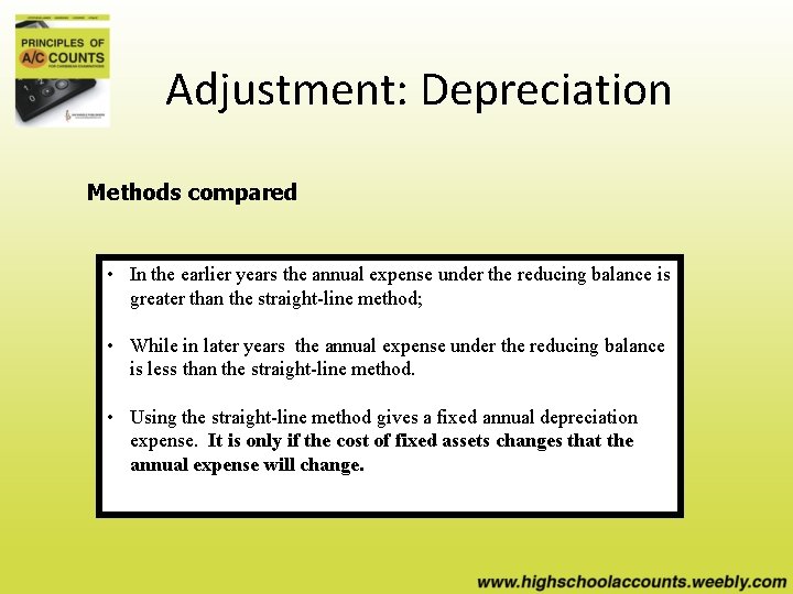 Adjustment: Depreciation Methods compared • In the earlier years the annual expense under the