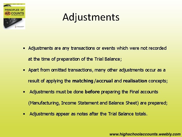 Adjustments • Adjustments are any transactions or events which were not recorded at the