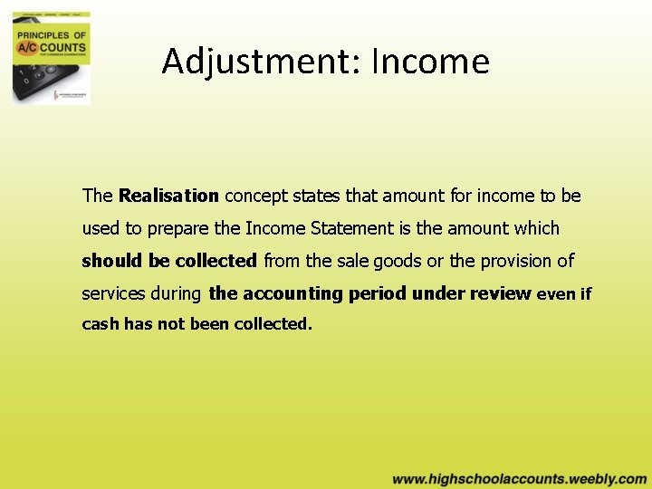 Adjustment: Income The Realisation concept states that amount for income to be used to