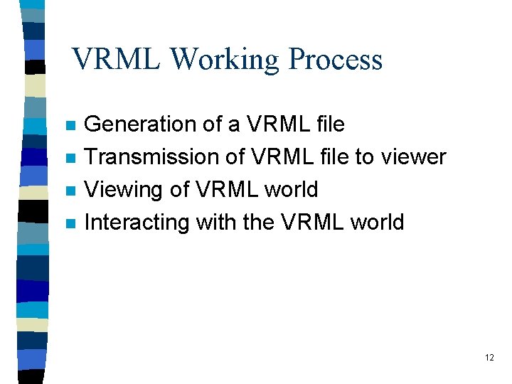 VRML Working Process n n Generation of a VRML file Transmission of VRML file